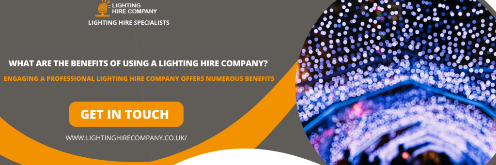 What are the Benefits of Using a Lighting Hire Company